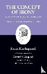 Kierkegaard, Søren - The Concept of Irony, with Continual Reference to Socrates/Notes of Schelling's Berlin Lectures
