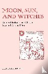 Silverblatt, Irene Marsha - Moon, Sun, and Witches