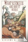 Derry, Gregory N. - What Science Is and How It Works