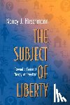 Hirschmann, Nancy J. - The Subject of Liberty