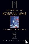 Stueck, William - Rethinking the Korean War