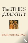 Appiah, Kwame Anthony - The Ethics of Identity
