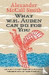 McCall Smith, Alexander - What W. H. Auden Can Do for You