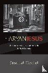 Heschel, Professor Susannah - The Aryan Jesus