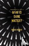 Fisher, Peter - What Is Dark Matter?