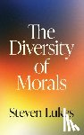 Lukes, Steven - The Diversity of Morals