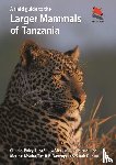 Foley, Charles, Foley, Lara, Lobora, Alex, De Luca, Daniela - A Field Guide to the Larger Mammals of Tanzania