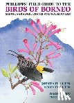 Phillipps, Quentin - Phillipps' Field Guide to the Birds of Borneo: Sabah, Sarawak, Brunei, and Kalimantan - Fully Revised Third Edition