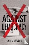 Brennan, Jason - Against Democracy