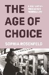Rosenfeld, Sophia - The Age of Choice