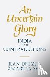 Drèze, Jean - An Uncertain Glory: India and Its Contradictions