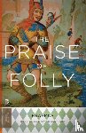 Erasmus, Desiderius - The Praise of Folly