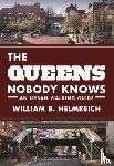 Helmreich, William B. - The Queens Nobody Knows