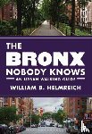 Helmreich, William B. - The Bronx Nobody Knows