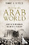 Fawaz A. Gerges - Making the Arab World