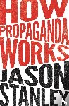 Stanley, Jason - How Propaganda Works