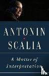 Scalia, Antonin - A Matter of Interpretation