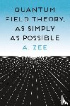 Zee, Anthony - Quantum Field Theory, as Simply as Possible