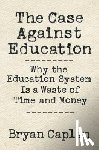 Bryan Caplan - The Case against Education