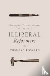 Leonard, Thomas C. - Illiberal Reformers