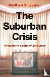 Lassiter, Matthew D. - The Suburban Crisis