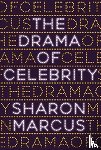 Marcus, Sharon - The Drama of Celebrity