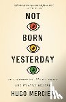 Mercier, Hugo - Not Born Yesterday