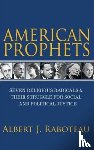 Raboteau, Albert J. - American Prophets