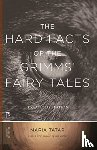Tatar, Maria M. - The Hard Facts of the Grimms' Fairy Tales