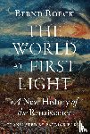 Roeck, Bernd - The World at First Light