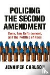 Carlson, Jennifer - Policing the Second Amendment