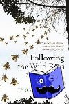 Seeley, Thomas D. - Following the Wild Bees - The Craft and Science of Bee Hunting