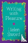 Sword, Helen - Writing with Pleasure