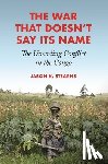 Stearns, Jason K. - The War That Doesn't Say Its Name