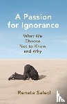 Salecl, Renata - A Passion for Ignorance