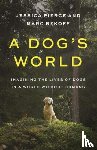 Pierce, Jessica, Bekoff, Marc - A Dog's World