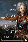 Mitchell, A. Wess - The Grand Strategy of the Habsburg Empire