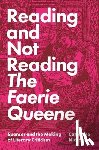 Nicholson, Catherine - Reading and Not Reading The Faerie Queene
