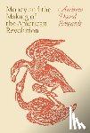 Edwards, Andrew David - Money and the Making of the American Revolution