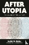 Shklar, Judith N. - After Utopia