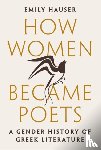 Hauser, Emily - How Women Became Poets