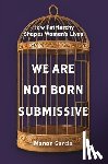 Garcia, Manon - We Are Not Born Submissive
