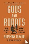 Mayor, Adrienne - Gods and Robots