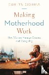 Collins, Caitlyn - Making Motherhood Work