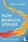 Centola, Damon - How Behavior Spreads