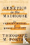 Porter, Theodore M. - Genetics in the Madhouse
