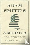 Liu, Glory M. - Adam Smith’s America