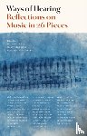  - Ways of Hearing - Reflections on Music in 26 Pieces