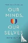 Oatley, Keith - Our Minds, Our Selves