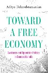 Balasubramanian, Aditya - Toward a Free Economy